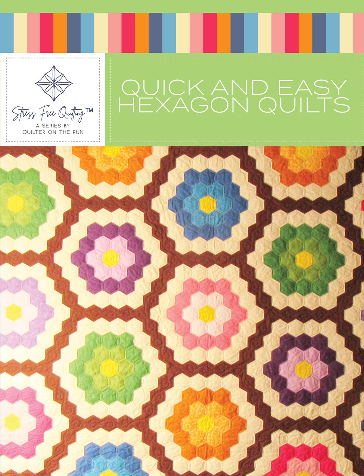 Stress Free Quilting® Quick and Easy Hexagon Quilts Quilter on the Run