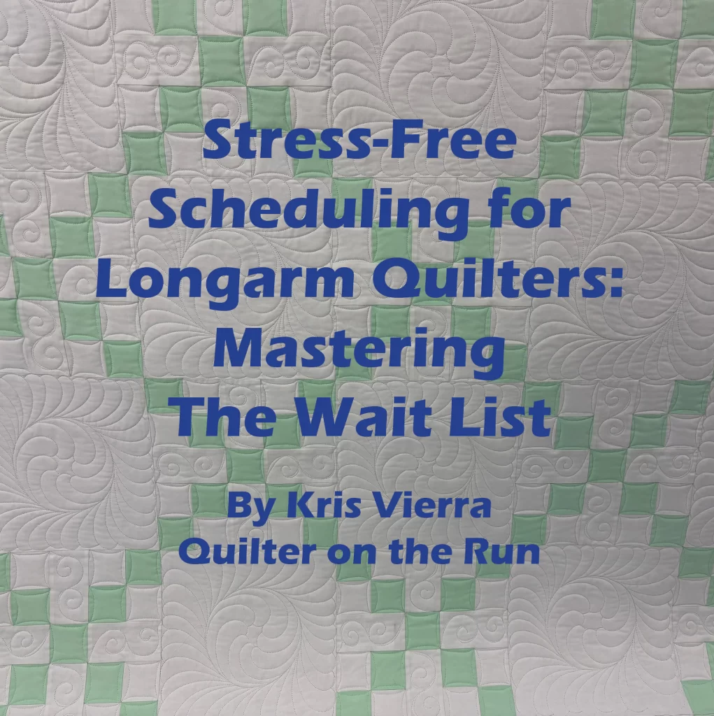 Stress-Free Scheduling for Longarm Quilters: Mastering the Wait List