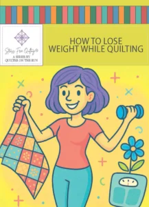 How to Lose Weight While Quilting